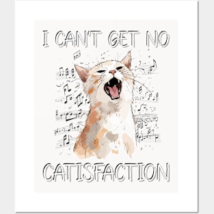 I Can't Get No Catisfaction Satisfaction Funny Cat Posters and Art